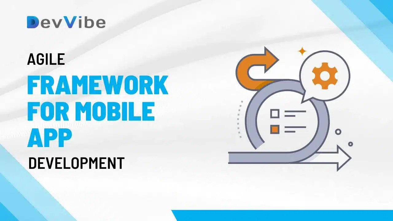 Agile Framework for Mobile App Development