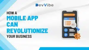 Mobile App Can Revolutionize Your Business