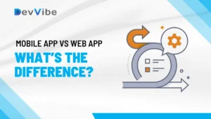 Mobile App vs Web App