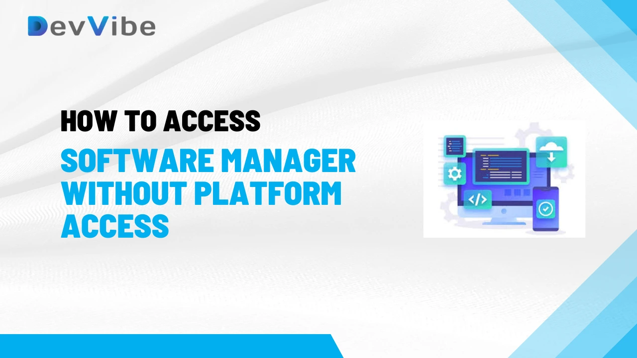 How to Access Software Manager Without Platform Access